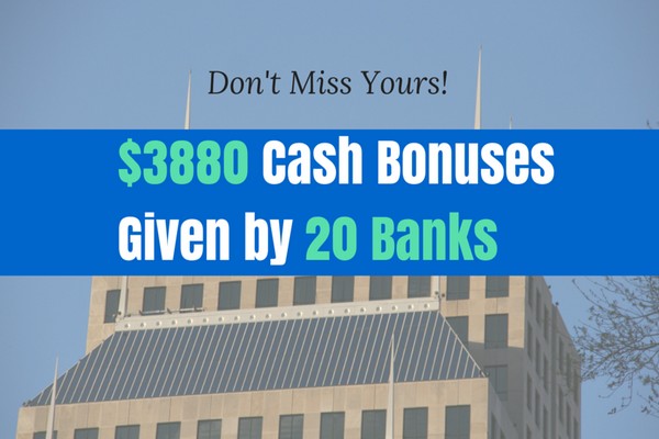 These 20 Banks Are Giving Away $3880 for Opening up an Account with Them!