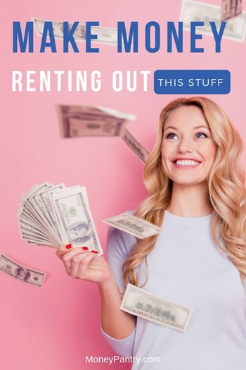 Here are the best things to rent out to make money (most of which you already have!)...