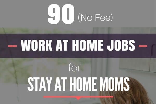 90 Best Stay at Home Jobs for Moms (with No Fees or Experience)