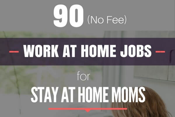 90 Best Stay at Home Jobs for Moms (with No Fees or Experience