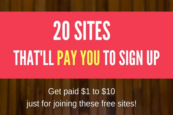 Get Paid to Sign up: 20 Sites That Pay You to Register Your Account