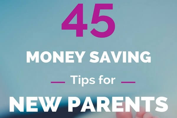 45 Money Saving Tips for New Parents (& Parents with a Baby on the Way)