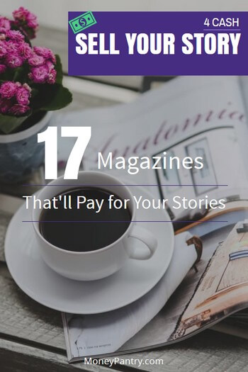 You can make extra money by selling your story to these magazines and websites.