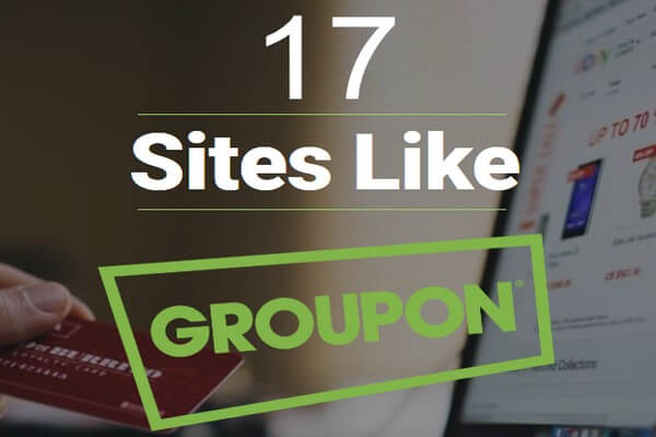 17 Sites like Groupon You Must Use (If You Want the Best Deals & Coupons)
