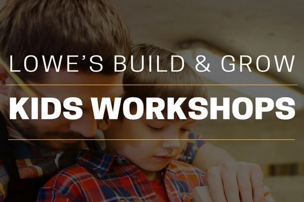 Lowe’s Build & Grow: Free Kids Workshops Cancelled (But There’s Hope!)