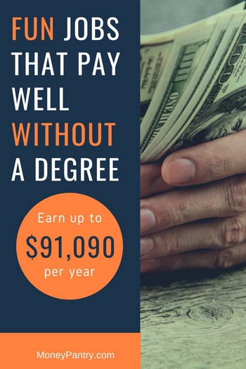 These are well paying jobs without a degree that are fun and fulfilling as well...