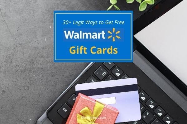 36 Legit Ways to Get Free Walmart Gift Cards in 2021 - MoneyPantry