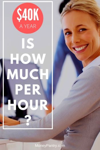 Here's is how much per hour you earn if you salary is $40,000 per year...