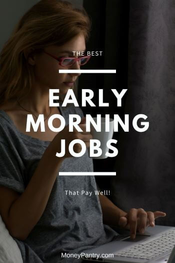 The best early morning jobs. Perfect for early birds who like working early shifts that pay well.