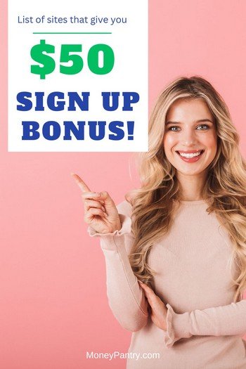 How can I get $50 bonus now? Easy! Sign up for these sites that offer a $5- sign up bonus (some with instant withdraw!)...